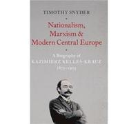 Nationalism Marxism and Modern Central Europe - Snyder Timothy Richard C. Levin Professor of History Richard C. Levin Professor of History Yale University Snyder Timothy Richard C. Levin Professor of