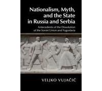 Nationalism, Myth, And The State In Russia And Serbia