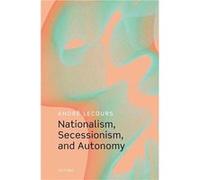 Nationalism Secessionism and Autonomy - Lecours Andre Professor Professor School of Political Studies University of Ottawa - Oxford University Press - Liv Lecours Andre Professor Professor School of P