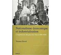 Nationalisme Economique Et Industrialisation, Publications D'histoire Economique Et Sociale Internationale Thomas David (Auteur)
