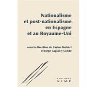 Nationalisme et post-nationalisme en Espagne et au Royaume-Uni - Carine Berberi - Kime - broché - Essai