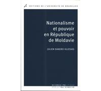 Nationalisme et pouvoir en République de Moldavie - Julien Danero Iglesias - Universite De Bruxelles Eds - broché - Essai