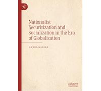 Nationalist Securitization and Socialization in the Era of Globalization