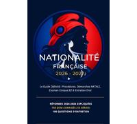 Nationalité Française & Naturalisation 2026-2027: Le Guide Complet : Démarches NATALI, Livret du Citoyen, Examen Civique (750 QCM) et Entretien en Préfecture