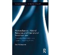 Nationalization, Natural Resources And International Investment Law