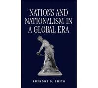 Nations and Nationalism in a Global Era by Anthony D. London School of Economics Smith Anthony D. Smith (Auteur)