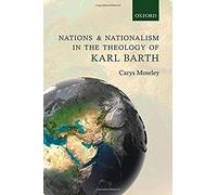 Nations And Nationalism In The Theology Of Karl Barth