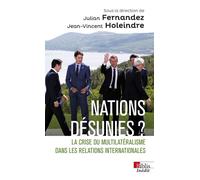 Nations désunies ? - La crise du multilatéralisme dans les relations internationales - Julian Fernandez - Cnrs Eds - broché - Essai
