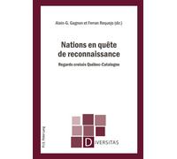 Nations en quête de reconnaissance Regards croisés Québec-Catalogne - Alain-G. Gagnon - Peter Lang - broché - Essai