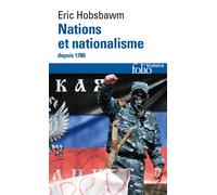 Nations et nationalisme depuis 1780 Programme, mythe, réalité - Eric Hobsbawm - Gallimard - Poche - Etude