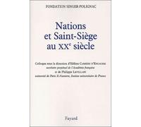 Nations Et Saint-Siege Au Xxeme Siecle - Actes Du Colloque De La Fondation Singer-Polignac