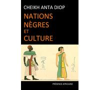 Nations negres et culture De l'antiquité nègre égyptienne aux problèmes culturels de l'Afrique noire d'aujourd'hui - DIOP CHEIKH ANTA (SE - Presence Africaine - broché - Etude