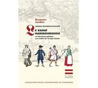 Nations, privilèges et ethnicité - le banat habsbourgeois LANDAIS Benjamin (Auteur)