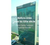 Nations Unies vues du XXIe siècle - Patrick Santos Sarbruken Kasongo Kalombo - Le Lys Bleu - broché - Essai