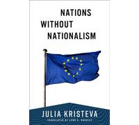 Nations Without Nationalism - Julia Kristeva - Columbia University Press - ebook (ePub) - Livre