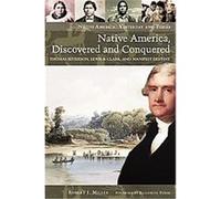 Native America, Discovered And Conquered, Native America: Yesterday and Today Robert J. Miller (Auteur)