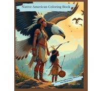 Native American Coloring Book: Spirit of Strength: A Native American Coloring Adventure