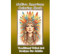 Native American Coloring Book: Traditional Tribal Art Designs for Adults