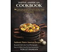 NATIVE AMERICAN COOKBOOK: 50+ TRADITIONAL RECIPES WITH NATIVE CULTURAL STORIES, TIME-SAVING ONE-PAN MEALS, AND A 21-DAY MEAL PLAN FOR BUSY FAMILIES