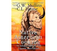 Native American Cooking An Indian Cookbook With Legends, And Folklore