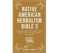 Native American Herbalism Bible 3
