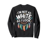 Native American Heritage Day I'm Not As White As I Look Sweatshirt