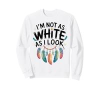 Native American Heritage Day I'm Not As White As I Look Sweatshirt