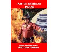 Native American Indian Sacred Purification Sweat Lodge Ceremony