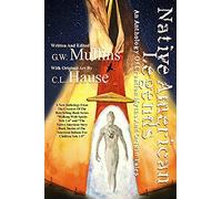 Native American Legends An Anthology Of Creation Myths And Origin Tales