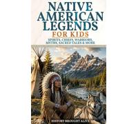 Native American Legends for Kids: Spirits, Chiefs, Warriors, Myths, Sacred Tales & More