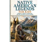 Native American Legends for Kids: Spirits, Chiefs, Warriors, Myths, Sacred Tales & More