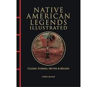 Native American Legends Illustrated: Classic Stories, Myths & Beliefs