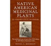 Native American Medicinal Plants: An Ethnobotanical Dictionary