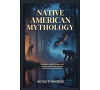 Native American Mythology,: tribal legends about mysterious creatures