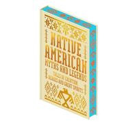 Native American Myths & Legends: Tales of Creation, Heroes and Great Spirits