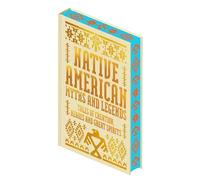 Native American Myths & Legends: Tales of Creation, Heroes and Great Spirits