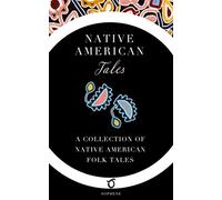 Native American Tales: A Collection of Native American Folk Tales