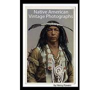 Native American Vintage Photographs: A selective view of the history of Native American portraiture
