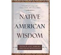 Native American Wisdom, The Classic Wisdom Collection Series Kent Nerburn (Auteur)