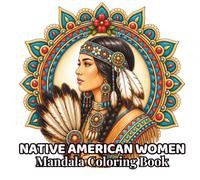 Native American Women Mandalas: 48 Beautiful Portrait Mandalas Inspired by Native American Heritage | Relaxing Coloring Book for Adults and Teens | ... Relief, Mindfulness and Creative Relaxation