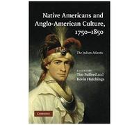Native Americans And Anglo-American Culture, 1750-1850