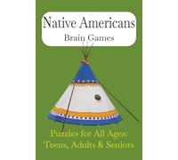 Native Americans Brain Games: Puzzles for Teens, Adults Seniors | 6x9 inches, 120 pages | 50+ puzzles with Word Searches, Crosswords, Sudoku and ... relaxing, brain-challenges and stress-relief