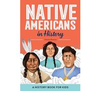 Native Americans in History: A History Book for Kids