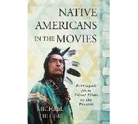 Native Americans In The Movies: Portrayals From Silent Films To The Present (Hardcover) Michael Hilger, (Auteur)