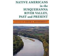 Native Americans in the Susquehanna River Valley, Past and Present David J. Minderhout (Auteur)