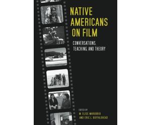 Native Americans on Film: Conversations, Teaching, and Theory
