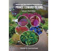 Native and Non-Native Perennials for Prince Edward Island: A Pictorial Library Volume 1: Third Edition