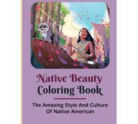 Native Beauty Coloring Book: The Amazing Style And Culture Of Native American