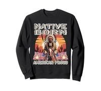 Native Born American Fier, Nous Sommes Tous américains et Nous l'aimons Sweatshirt