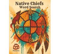 Native Chiefs Word Search: Explore Legendary Tribal Leaders Through Engaging Puzzles for Knowledge, Culture, and Challenge-Discover the Legacy of Great Indigenous Leaders Through Fun and Learning